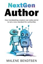 NextGen Author: How trendsetting creators use web3 and AI to set a new standard for authorship af Malene Bendtsen