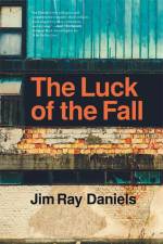 The Luck of the Fall af Jim Ray Daniels