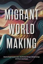 Migrant World Making af Sergio F Juárez