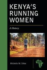 KENYAS RUNNING WOMEN af Michelle M. Sikes
