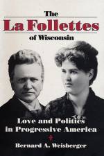 La Follettes of Wisconsin: Love and Politics in Progressive America af Bernard A. Weisberger