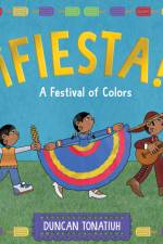 ¡Fiesta!: A Festival of Colors af Duncan Tonatiuh