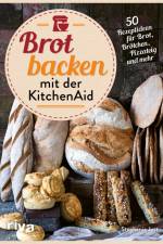Brot backen mit der KitchenAid af Stephanie Just