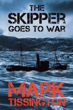 The Skipper Goes to War: Book One of The Skipper Series af Mark Tissington