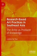 Research-Based Art Practices in Southeast Asia af Caroline Ha Thuc