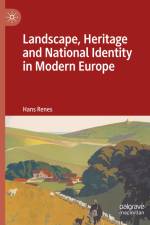 Landscape, Heritage and National Identity in Modern Europe af Hans Renes