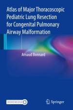 Atlas of Major Thoracoscopic Pediatric Lung Resection for Congenital Pulmonary Airway Malformation af Arnaud Bonnard