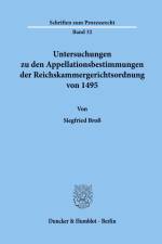 Untersuchungen zu den Appellationsbestimmungen der Reichskammergerichtsordnung von 1495. af Siegfried Broß