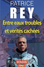 entre eaux troubles et verites cachees af Patrice Rey