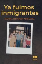 Ya fuimos inmigrantes af Manuel Sepúlveda Adriasola