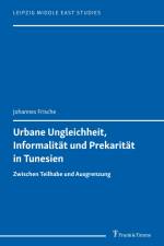 Urbane Ungleichheit, Informalität und Prekarität in Tunesien af Johannes Frische