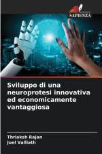 Sviluppo di una neuroprotesi innovativa ed economicamente vantaggiosa af Thriaksh Rajan