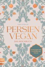 Persien vegan - Das Kochbuch af Sarvenaz Petroudi