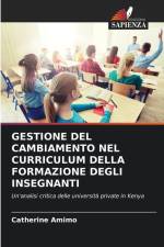 GESTIONE DEL CAMBIAMENTO NEL CURRICULUM DELLA FORMAZIONE DEGLI INSEGNANTI af Catherine Amimo