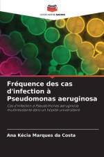 Fréquence des cas d'infection à Pseudomonas aeruginosa af Ana Kécia Marques Da Costa