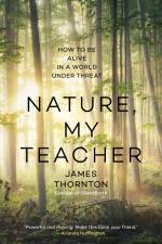 Nature, My Teacher af James Kevin Thornton
