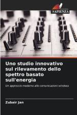 Uno studio innovativo sul rilevamento dello spettro basato sull'energia af Zubair Jan