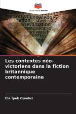 Les contextes néo-victoriens dans la fiction britannique contemporaine af Ela ¿pek Gündüz