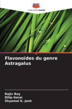Flavonoïdes du genre Astragalus af Rajiv Roy