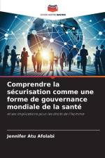 Comprendre la sécurisation comme une forme de gouvernance mondiale de la santé af Jennifer Atu Afolabi