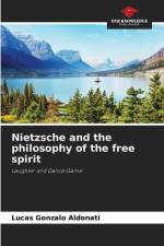 Nietzsche and the philosophy of the free spirit af Lucas Gonzalo Aldonati