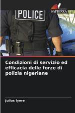 Condizioni di servizio ed efficacia delle forze di polizia nigeriane af Julius Iyere