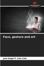 Face, gesture and art af José Ángel P. Cela Cela