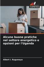 Alcune buone pratiche nel settore energetico e opzioni per l'Uganda af Albert I. Rugumayo