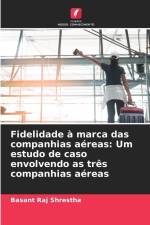 Fidelidade à marca das companhias aéreas: Um estudo de caso envolvendo as três companhias aéreas af Basant Raj Shrestha