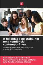 A felicidade no trabalho: uma tendência contemporânea af Diana Isabel Velandia-Díaz