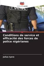 Conditions de service et efficacité des forces de police nigérianes af Julius Iyere