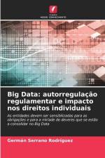 Big Data: autorregulação regulamentar e impacto nos direitos individuais af Germán Serrano Rodríguez