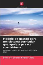 Modelo de gestão para um sistema curricular que apoie a paz e a coexistência af Glinis del Carmen Robles López