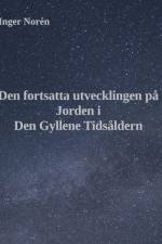 Den fortsatta utvecklingen på Jorden i Den Gyllene Tidsåldern af Inger Norén