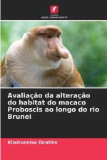 Avaliação da alteração do habitat do macaco Proboscis ao longo do rio Brunei af Khairunnisa Ibrahim