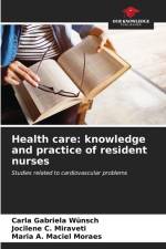 Health care: knowledge and practice of resident nurses af Carla Gabriela Wünsch