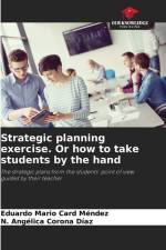 Strategic planning exercise. Or how to take students by the hand af Eduardo Mario Card Méndez