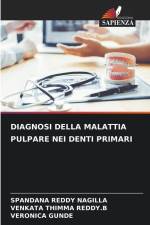 DIAGNOSI DELLA MALATTIA PULPARE NEI DENTI PRIMARI af Spandana Reddy Nagilla