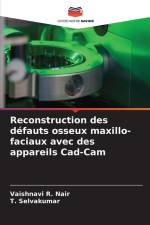 Reconstruction des défauts osseux maxillo-faciaux avec des appareils Cad-Cam af Vaishnavi R. Nair