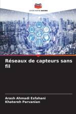 Réseaux de capteurs sans fil af Arash Ahmadi Esfahani