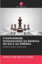 Criminalidade transnacional na América do Sul e na UNASUL af Andrea Lizeth Meneses Castillo