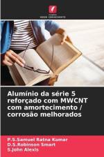 Alumínio da série 5 reforçado com MWCNT com amortecimento / corrosão melhorados af P. S. Samuel Ratna Kumar