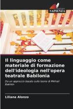 Il linguaggio come materiale di formazione dell'ideologia nell'opera teatrale Babilonia af Liliana Alonzo