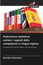 Padronanza metodica: svelare i segreti delle competenze in lingua inglese af Nursuliu Kokanova