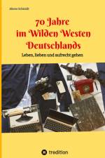 70 Jahre im Wilden Westen Deutschlands af Akono Schmidt