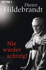 Nie wieder achtzig! af Dieter Hildebrandt