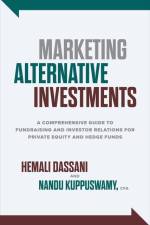 Marketing Alternative Investments: A Comprehensive Guide to Fundraising and Investor Relations for Private Equity and Hedge Funds af Hemali Dassani