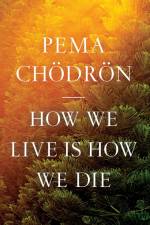 How We Live Is How We Die