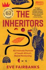 The Inheritors: An Intimate Portrait of South Africa's Racial Reckoning af Eve Fairbanks
