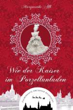 Wie der Kaiser im Porzellanladen af Margarethe Alb